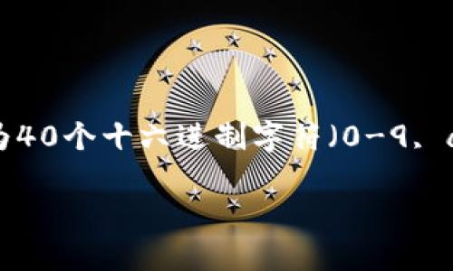 以太坊的钱包地址由42个字符组成，其中以“0x”开头，后续为40个十六进制字符（0-9, a-f）。这是以太坊网络中用来标识用户账户的唯一地址格式。

以下是您请求的内容结构和详细部分：

