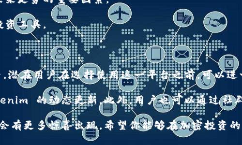 关于狗狗币（Dogecoin）是否可以进入特定的平台或应用，比如 tokenim，首先需要明确几个方面的定义与背景知识。

### 狗狗币简介

狗狗币是一种加密货币，最初于2013年推出，旨在作为一个轻松、愉快的数字货币，允许人们以低门槛、无障碍的方式进行交易。它的表情包狗狗（Shiba Inu）的形象迅速成为网络文化的一部分。狗狗币的社区活跃，常用于小额打赏、慈善捐款和线上互动。

### Tokenim 平台概述

在讨论狗狗币能否进军 tokenim 之前，首先了解一下 tokenim 本身是个什么平台。Tokenim 是一个集中于加密资产管理和交易的平台，其特点是为用户提供便捷的交易体验和丰富的加密资产选择。用户可以在这个平台上进行资产的买卖、管理，以及其他相关操作。

### 狗狗币在 Tokenim 的可能性

是否可以在 tokenim 上使用狗狗币，通常取决于几个因素：

1. **平台支持狗狗币**：首先要确认 tokenim 是否在其平台上列出了狗狗币。如果该平台支持狗狗币的交易和使用，那么用户就可以使用狗狗币在这个平台上进行交易。

2. **市场动态与需求**：即使 tokenim 未列出狗狗币，市场的需求和用户的反馈也可能推动平台的调整和功能更新。随着人们对狗狗币的关注与日俱增，平台可能会考虑增加此类热门币种。

3. **技术集成**：假如 tokenim 有意支持狗狗币，他们需要考虑如何在技术上集成这一加密资产。这可能涉及到安全协议、链上交易速度、用户体验等诸多因素。

4. **法律法规**：不同国家和地区对于加密货币的监管政策不尽相同，平台需要遵循当地的法律法规，对狗狗币或其他加密资产的交易进行合法合规的支持。

### 用户的关注点

作为潜在用户，关注狗狗币的投资价值、交易便利性以及平台的安全性都是非常重要的。以下是一些值得关注的方面：

- **投资风险**：狗狗币的价格波动性较大，在进入任何平台进行投资之前，用户应当对其风险有充分的认知。

- **社区支持**：狗狗币背后有一个活跃的社区，用户可以参与相关讨论，获取最新的信息和分析，这是决定其未来走势的重要因素。

- **使用场景**：除了交易，狗狗币在慈善事业、社交媒体打赏等方面也有独特的应用场景，使其不仅仅局限于投资工具。

### 结论

综上所述，狗狗币是否能够进入 tokenim 平台，取决于平台的支持、市场需求、技术集成与法律法规等多重因素。潜在用户在选择使用这一平台之前，可以进一步关注上述各项信息，同时结合自身的需求与风险承受能力做出选择。

在信息时代，及时获取最新的动态和市场走向尤为重要。有些平台可能会调整其支持的币种，建议持续关注 tokenim 的动态更新。此外，用户也可以通过社群、网络媒体等渠道获取相关信息，以确保自己始终处于最新状态。

对于狗狗币和 tokenim 的结合，虽然目前未有明确的结果，但随着加密货币市场的不断发展与变化，未来可能会有更多惊喜出现。希望你能够在加密投资的旅程中，找到符合自己需求的选择和机会。